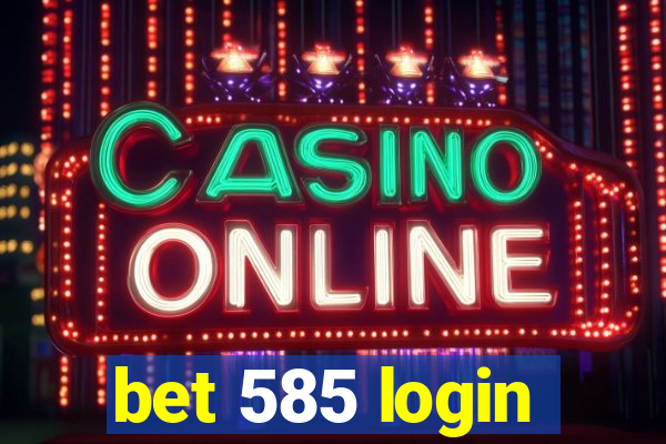 bet 585 login